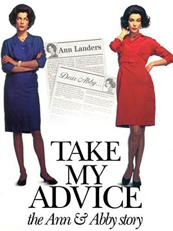 Take My Advice: The Ann and Abby Story, Wendie Malick,Kip Gilman,Robert Desiderio,Tyler Gannon,Michele Duffy,David Groh,Joann Johnson,Karen Johnson-Miller,Angela Nicole Babb,Raissa Fleming