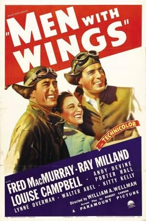 Men with Wings, Fred MacMurray,Ray Milland,Louise Campbell,Andy Devine,Lynne Overman,Walter Abel,Porter Hall,Kitty Kelly,Virginia Weidler,Donald O'Connor