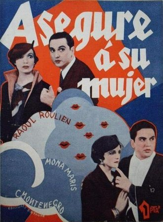 Insure Your Wife, Conchita Montenegro,Raul Roulien,Antonio Moreno