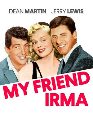 My Friend Irma, Dean Martin,Jerry Lewis,Marie Wilson,Diana Lynn,John Lund,Don DeFore,Hans Conried,Kathryn Givney,Percy Helton,Erno Verebes