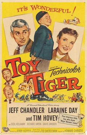 The Toy Tiger, Jeff Chandler,Tim Hovey,David Janssen,Laraine Day,Cecil Kellaway,Richard Haydn,Judson Pratt,Butch Bernard,Brad Morrow,Jacqueline de Wit