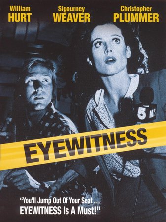 Eyewitness, William Hurt,Sigourney Weaver,Christopher Plummer,James Woods,Irene Worth,Kenneth McMillan,Pamela Reed,Albert Paulsen,Sharon Goldman,Steven Hill