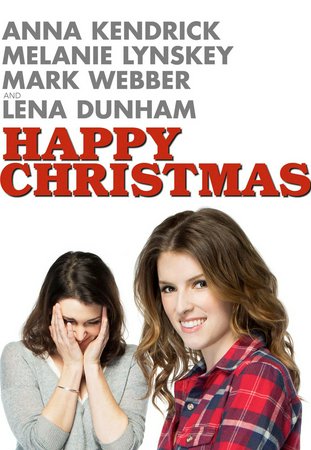 Happy Christmas, Anna Kendrick,Melanie Lynskey,Mark Webber,Lena Dunham,Joe Swanberg,Jude Swanberg,Eldar Kim,Megan Mercier,Chris Renton,Kris Swanberg