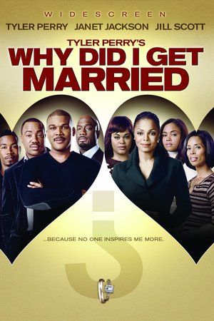 Tyler Perry's Why Did I Get Married?, Tyler Perry,Janet Jackson,Jill Scott,Malik Yoba,Richard T. Jones,Michael Jai White,Lamman Rucker,Sharon Leal,Tasha Smith,Denise Boutte