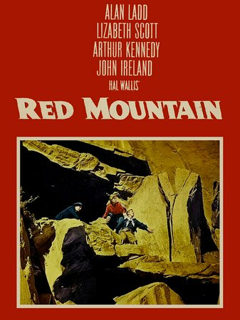 Red Mountain, Alan Ladd,Lizabeth Scott,John Ireland,Arthur Kennedy,Jeff Corey,James Bell,Bert Freed,Walter Sande,Neville Brand,Carleton Young