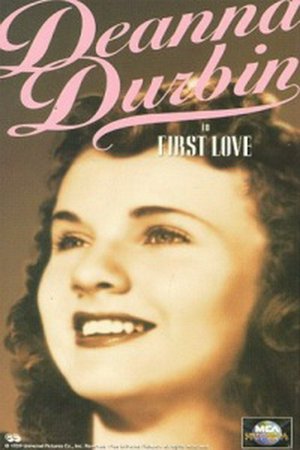 First Love, Deanna Durbin,Robert Stack,Helen Parrish,Eugene Pallette,Lewis Howard,Leatrice Joy,June Storey,Frank Jenks,Kathleen Howard,Thurston Hall