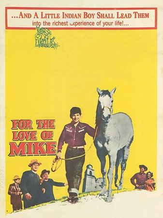 For the Love of Mike, Danny Bravo,Richard Basehart,Stuart Erwin,Rex Allen,Arthur Shields,Armando Silvestre,Elsa Cárdenas,Michael Steckler