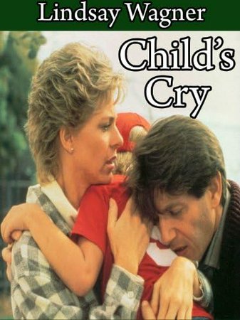Child's Cry, Lindsay Wagner,Taliesin Jaffe,Peter Coyote,Gerald S. O'Loughlin,Guy Boyd,Marlene Warfield,Heidi Kozak,Brent Jennings,Vic Polizos,Jack Rader