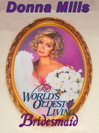 The World's Oldest Living Bridesmaid, Donna Mills,Brian Wimmer,Brian Winner,Laura Press,David Gardner,Winston Rekert,Beverly Garland,Art Hindle,Gary Reineke,Gordon Michael Woolvett