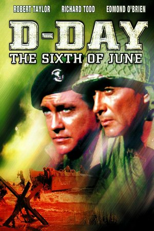 D-Day, the Sixth of June, Robert Taylor,Dana Wynter,Richard Todd,Edmond O'Brien,John Williams,Jerry Paris,Robert Gist,Richard Wyler,Ross Elliott,Alex Finlayson