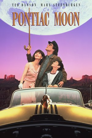 Pontiac Moon, Ted Danson,Mary Steenburgen,Ryan Todd,Eric Schweig,Cathy Moriarty,Max Gail,Lisa Jane Persky,J.C. Quinn,John Shuck,Don Swayze