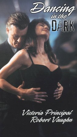 Dancing in the Dark, Victoria Principal,Nicholas Campbell,Robert Vaughn,Kenneth Welsh,Geraint Wyn Davies,Dawn Greenhalgh,Sheila Brand,Maggie Huculak,Marcia Bennett,Anna Louise Richardson