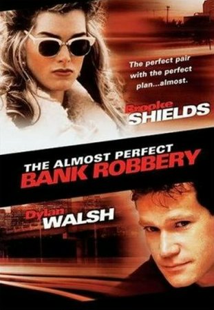The Almost Perfect Bank Robbery, Brooke Shields,Dylan Walsh,Rip Torn,Mujibar Rahman,Greg Hohn,Rebecca Koon,Jeff Pillars,Janell McLeod,Sherie Rene,Scott Alessandro