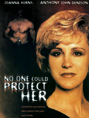 No One Could Protect Her, Joanna Kerns,Tony Denison,Dan Lauria,Christina Cox,Dan Latt,Peter MacNeill,Lori Haller,Gerry Mendicino,Anna Louise Richardson,Dan Pawlick