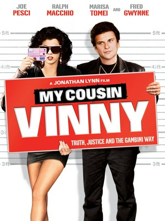 My Cousin Vinny, Joe Pesci,Ralph Macchio,Marisa Tomei,Mitchell Whitfield,Fred Gwynne,Lane Smith,Austin Pendleton,Bruce McGill,Maury Chaykin,Pauline Meyers