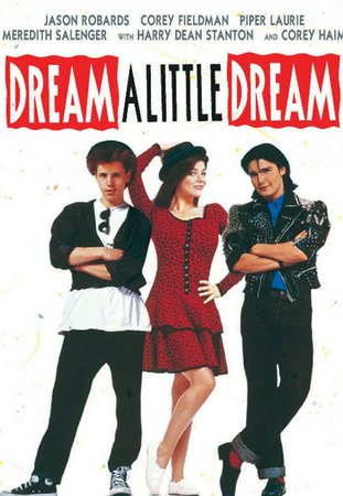 Dream a Little Dream, Corey Feldman,Jason Robards,Meredith Salenger,Piper Laurie,Harry Dean Stanton,William McNamara,Corey Haim,Alex Rocco,Victoria Jackson,Susan Blakely