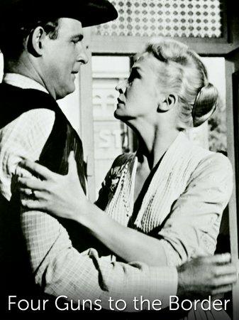 Four Guns to the Border, Rory Calhoun,Colleen Miller,George Nader,Walter Brennan,Nina Foch,John McIntire,Charles Drake,Jay Silverheels,Nestor Paiva,Mary Field