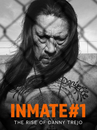 Inmate #1: The Rise of Danny Trejo, Jerry Hernandez,Jhonnie Harris,Mario Castillo,Max Martinez,Robert Rodriguez