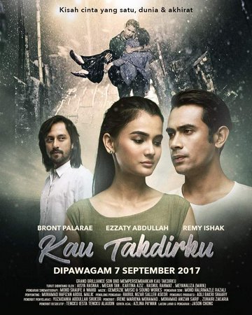 Kau Takdirku, Remy Ishak,Ezzaty Abdullah,Bront Palarae,Aisya Hasnaa,Megan Tang,Kartina Aziz